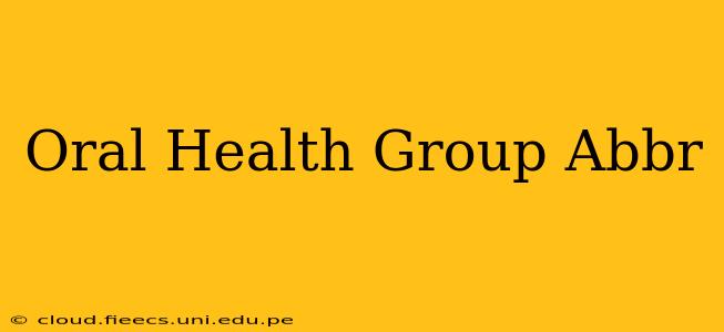 Oral Health Group Abbr