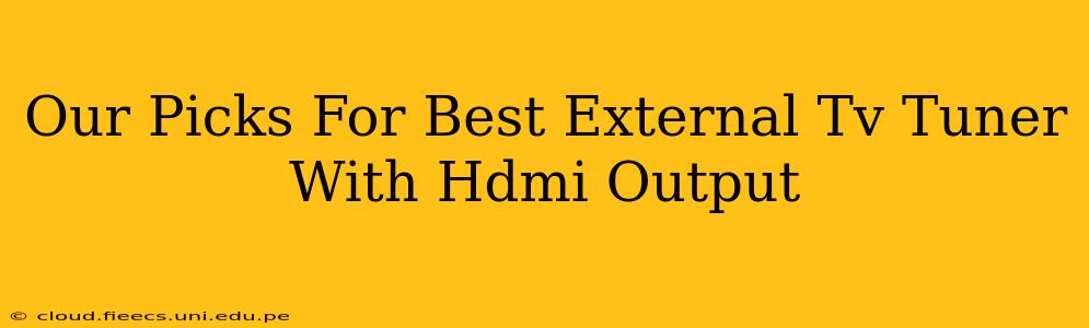 Our Picks For Best External Tv Tuner With Hdmi Output