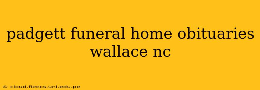 padgett funeral home obituaries wallace nc