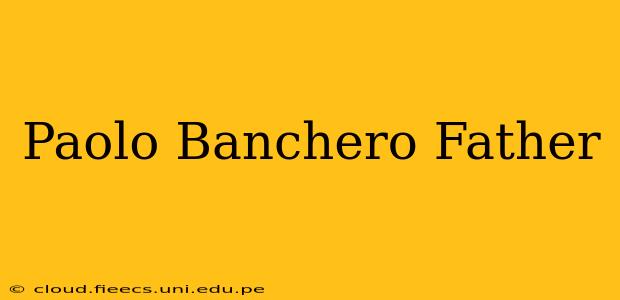 Paolo Banchero Father