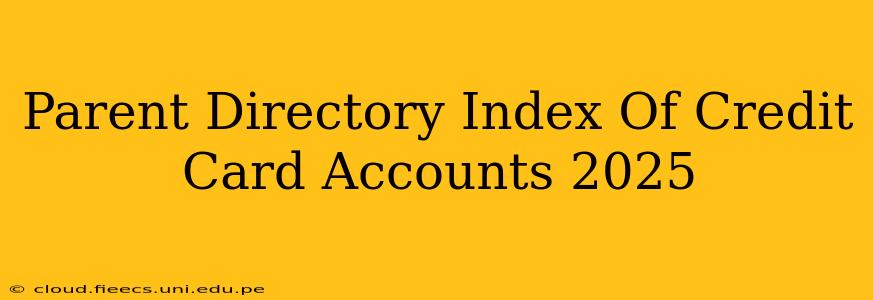 Parent Directory Index Of Credit Card Accounts 2025
