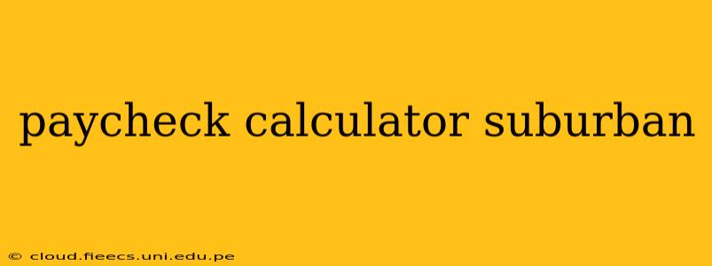 paycheck calculator suburban