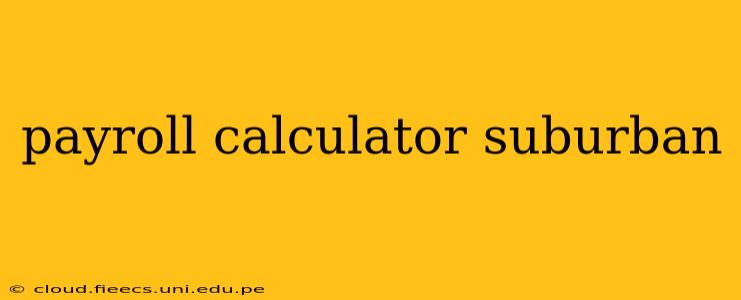 payroll calculator suburban