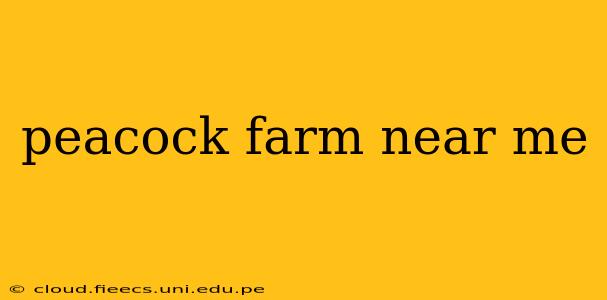 peacock farm near me
