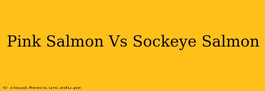 Pink Salmon Vs Sockeye Salmon