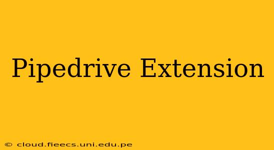 Pipedrive Extension