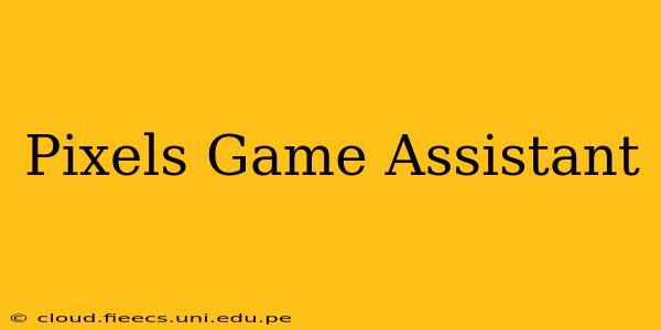 Pixels Game Assistant