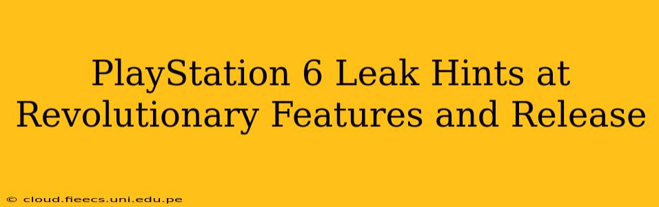 PlayStation 6 Leak Hints at Revolutionary Features and Release