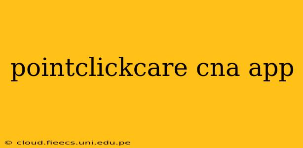 pointclickcare cna app