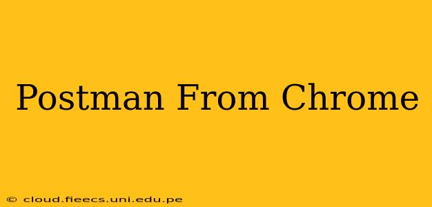 Postman From Chrome