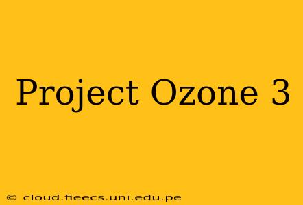 Project Ozone 3