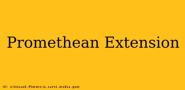 Promethean Extension