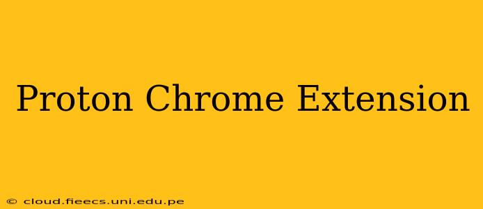 Proton Chrome Extension