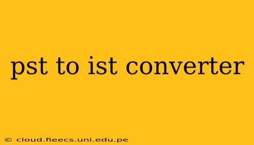 pst to ist converter