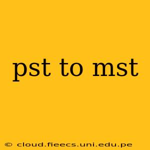pst to mst