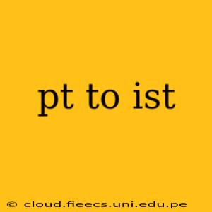 pt to ist