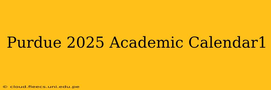 Purdue 2025 Academic Calendar1