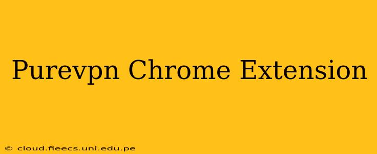 Purevpn Chrome Extension