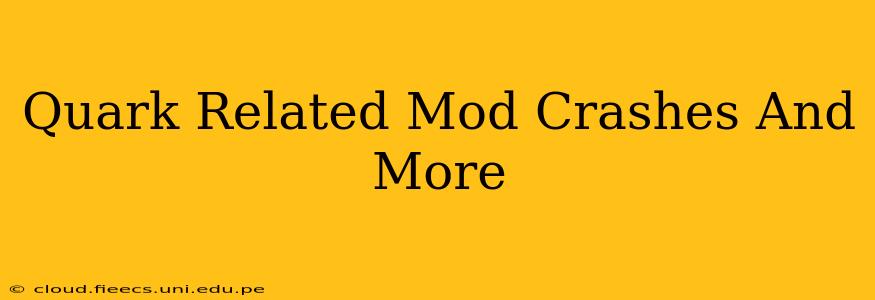 Quark Related Mod Crashes And More