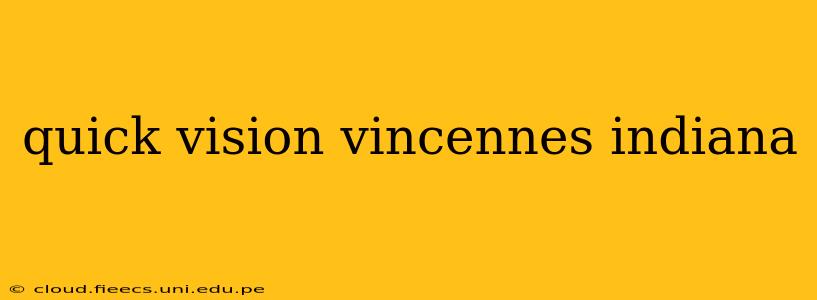 quick vision vincennes indiana