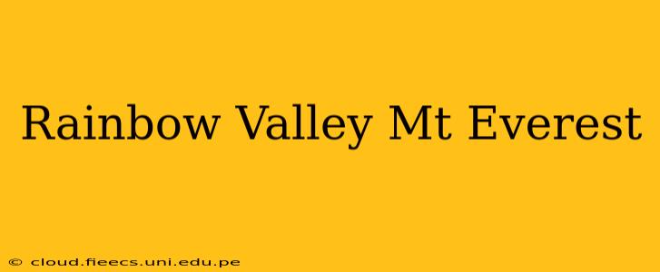 Rainbow Valley Mt Everest