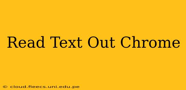 Read Text Out Chrome