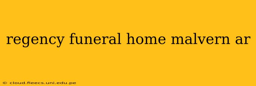 regency funeral home malvern ar