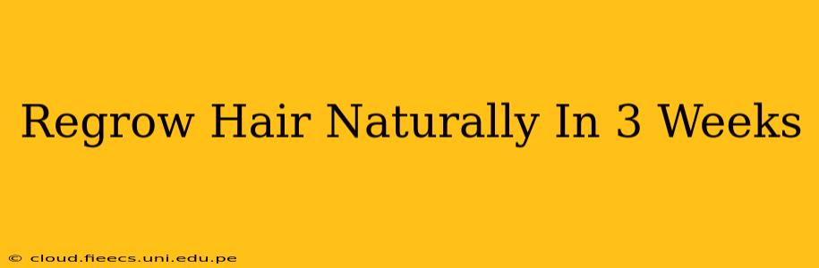 Regrow Hair Naturally In 3 Weeks