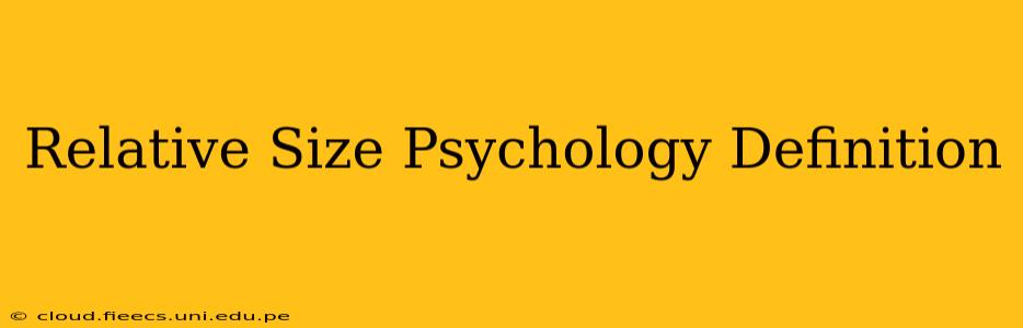 Relative Size Psychology Definition