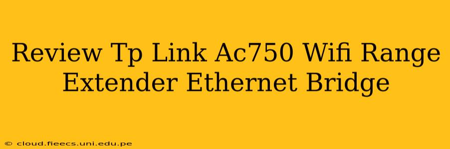 Review Tp Link Ac750 Wifi Range Extender Ethernet Bridge