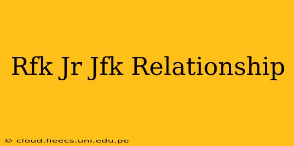 Rfk Jr Jfk Relationship