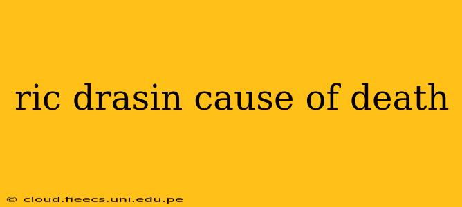 ric drasin cause of death