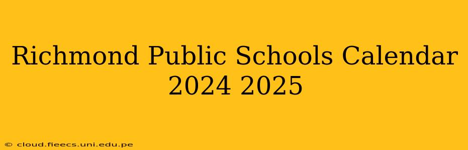 Richmond Public Schools Calendar 2024 2025