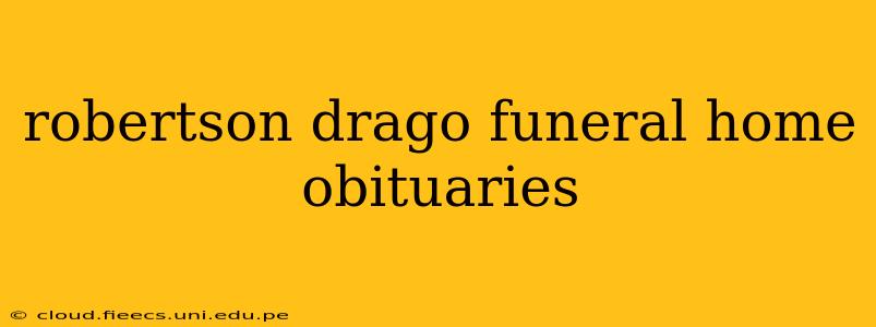 robertson drago funeral home obituaries
