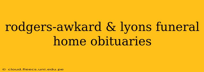 rodgers-awkard & lyons funeral home obituaries