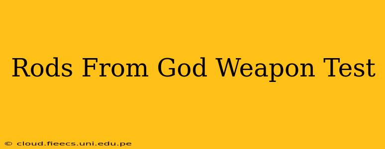 Rods From God Weapon Test