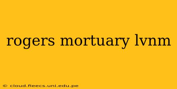 rogers mortuary lvnm