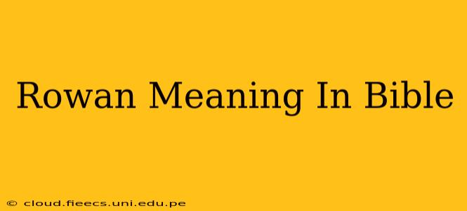 Rowan Meaning In Bible