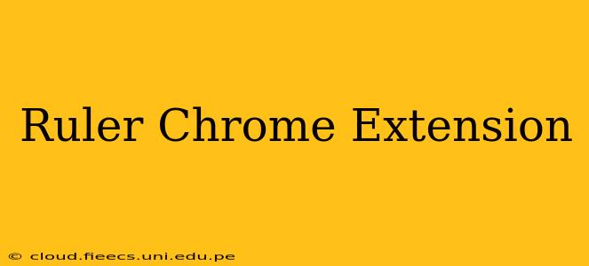 Ruler Chrome Extension
