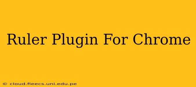 Ruler Plugin For Chrome