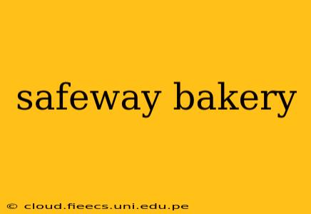 safeway bakery