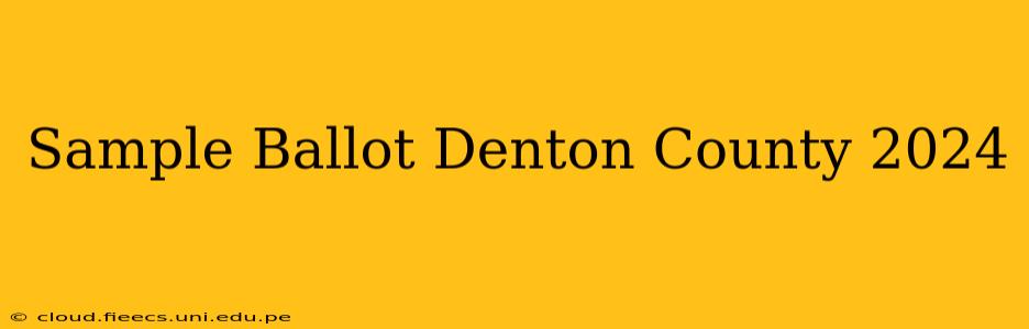 Sample Ballot Denton County 2024