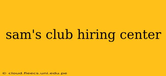 sam's club hiring center