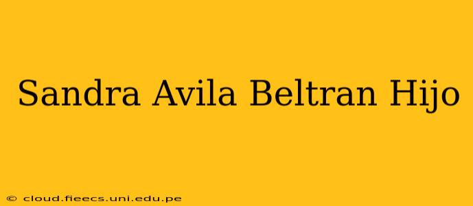 Sandra Avila Beltran Hijo