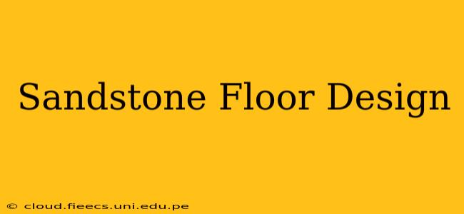 Sandstone Floor Design