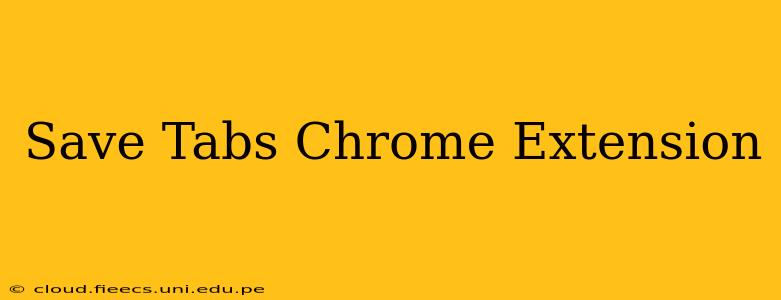 Save Tabs Chrome Extension