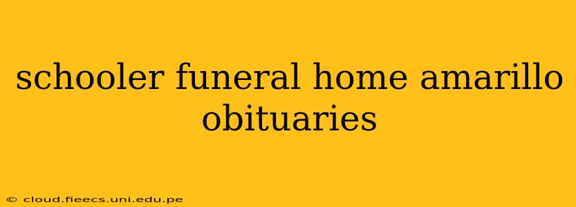 schooler funeral home amarillo obituaries