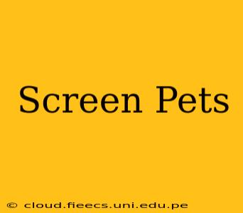 Screen Pets