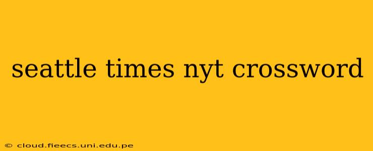 seattle times nyt crossword