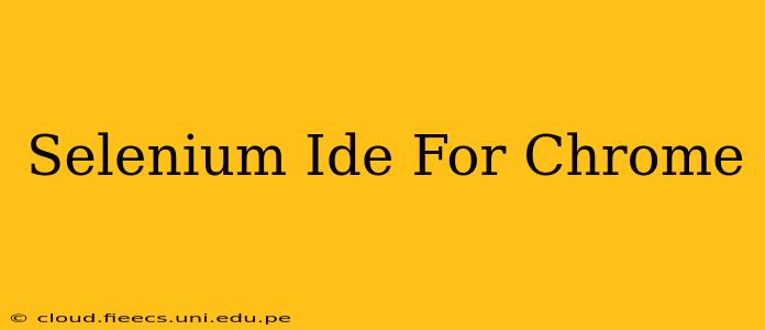 Selenium Ide For Chrome